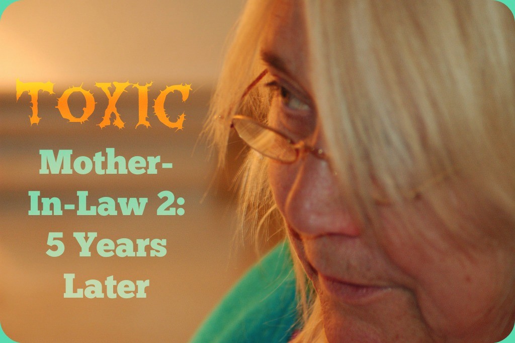 Toxic MotherInLaw 5 Years Later WeHaveKids