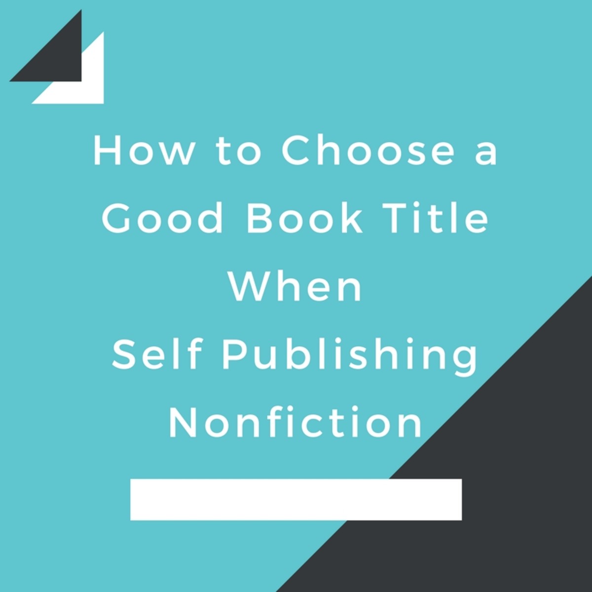 How to Choose a Good Book Title When Self Publishing Nonfiction