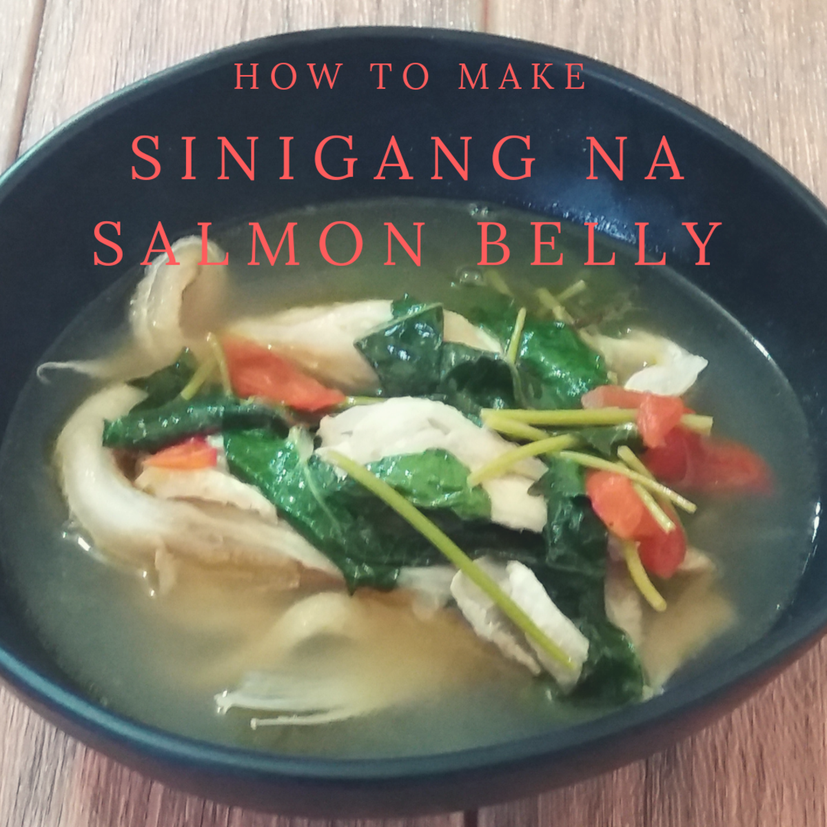 How to Make Sinigang na Salmon Belly Soup A Filipino Dish Delishably