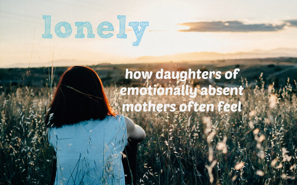 How an Emotionally Absent Mother Impacts Her Daughter's Life WeHaveKids