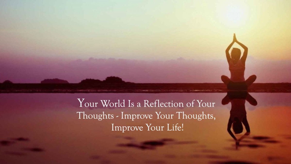 Your World Is a Reflection of Your Thoughts Improve Your Thoughts