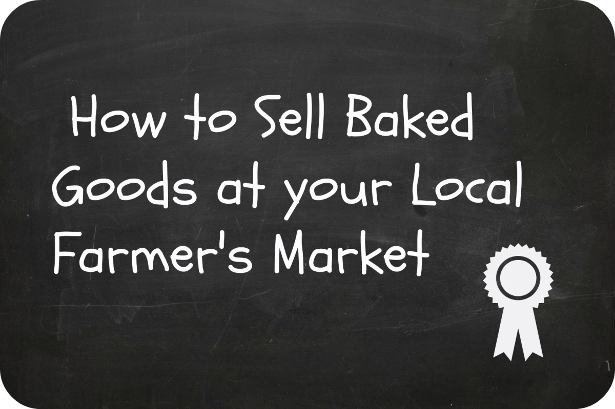 Selling Baked Goods at the Farmer's Market Delishably