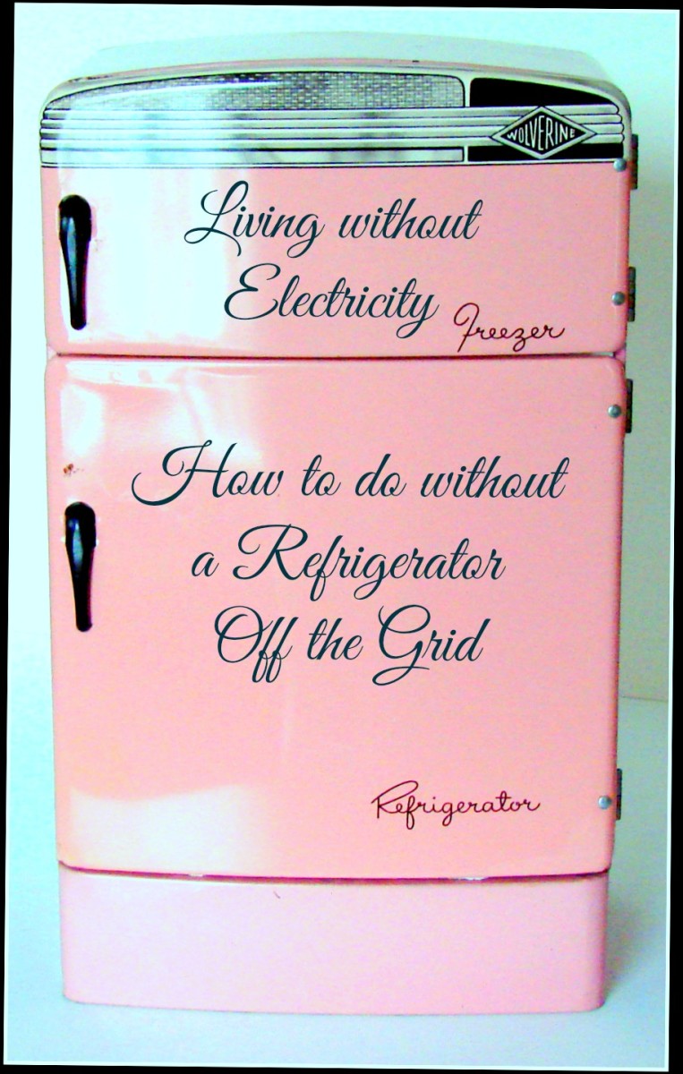 Living without Electricity How to do without a Refrigerator Off the