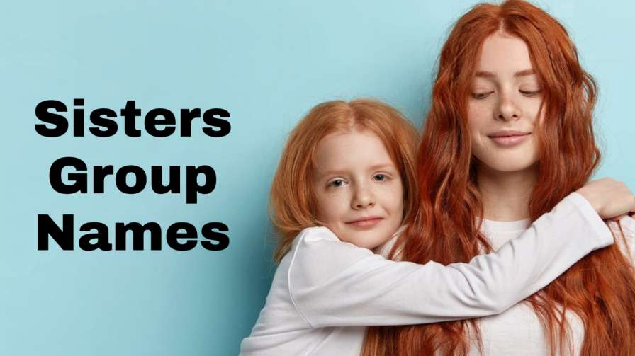 [500+] Sisters Group Names Ideas For Whatsapp, Funny, Best, Cool Lists