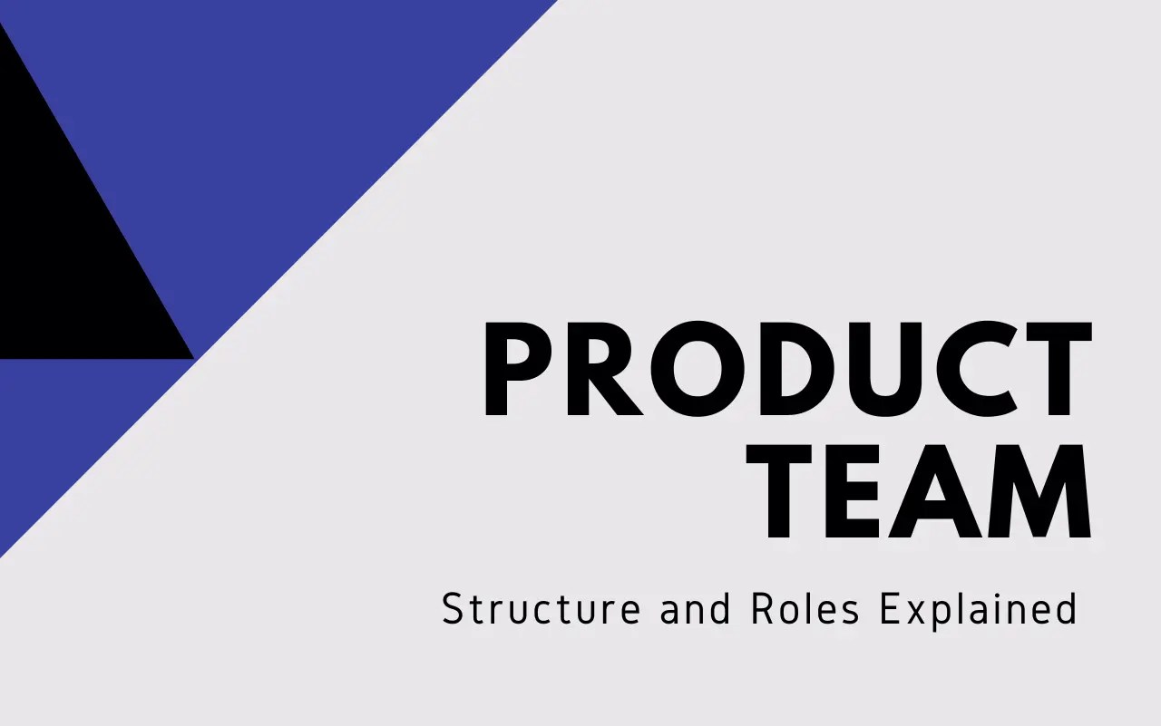 Product Team Structure Overview & Roles in 2022