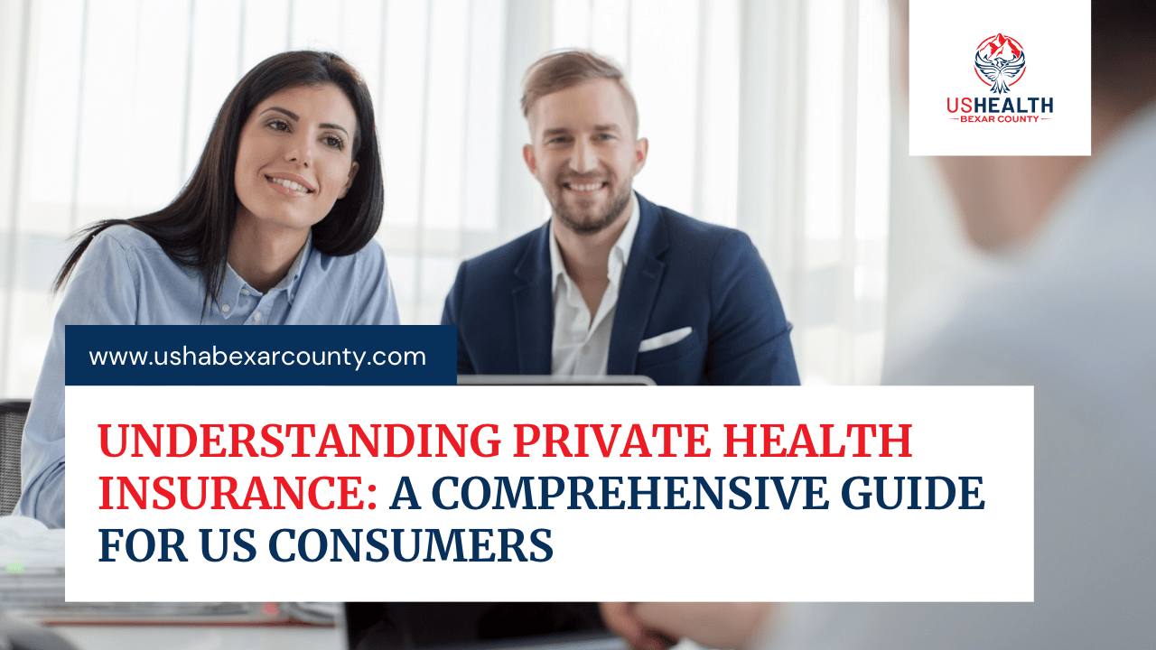 Understanding Private Health Insurance A Comprehensive Guide for US