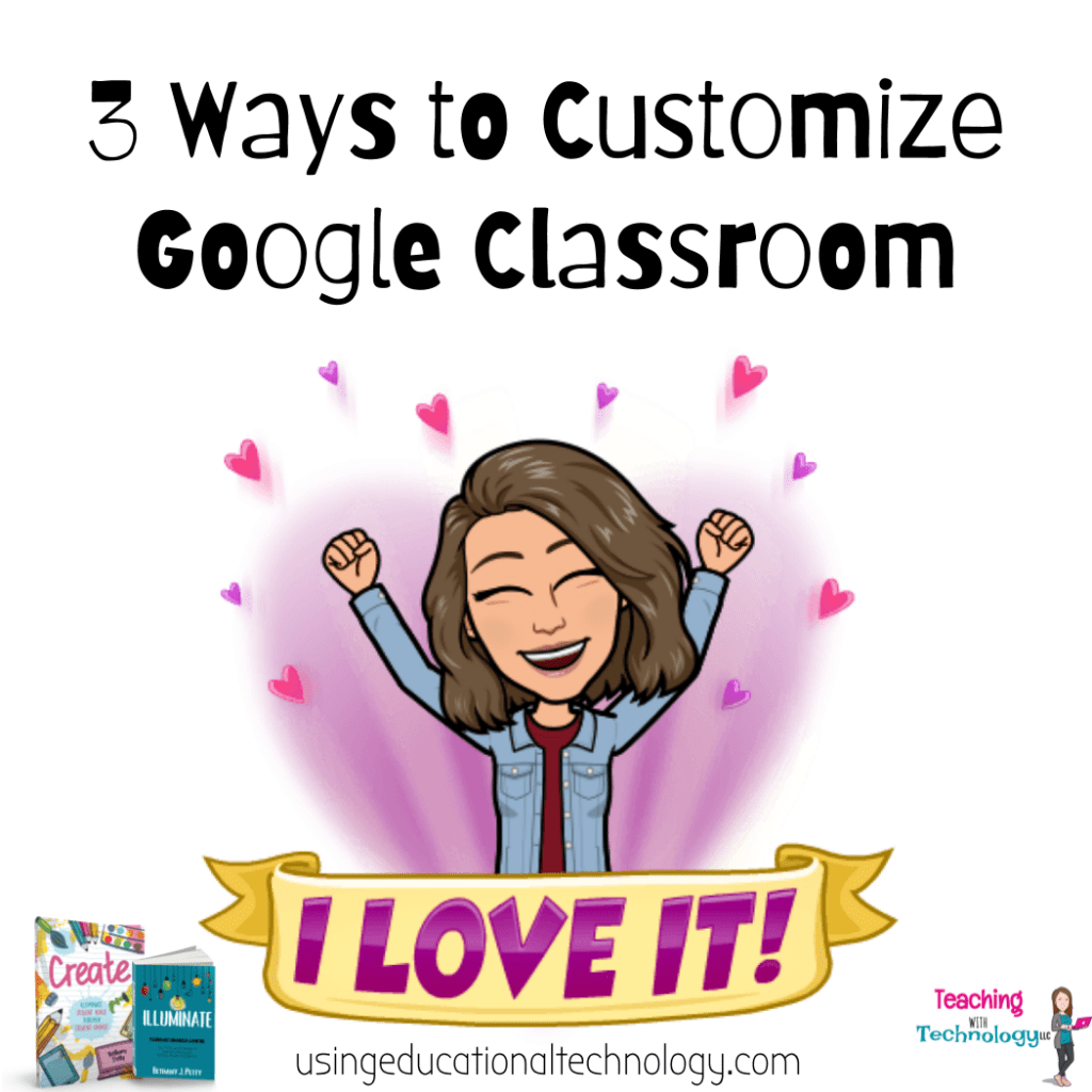 3 Ways to Customize Google Classroom Teaching with Technology