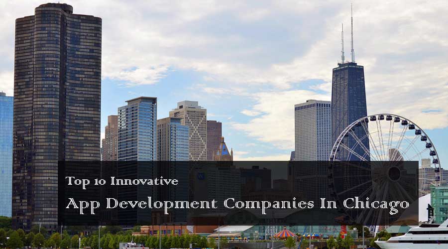 Top 10 Mobile App Development Companies In Chicago, Illinois