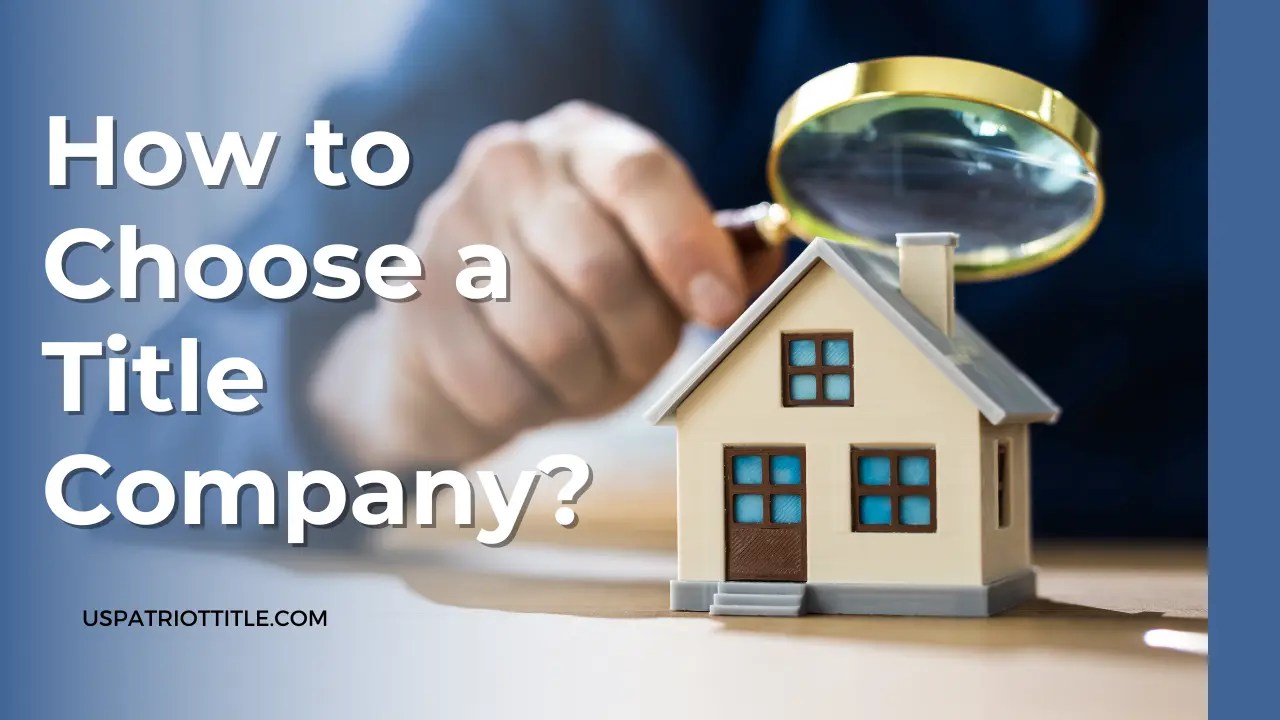 How to Choose a Title Company Ultimate Guide