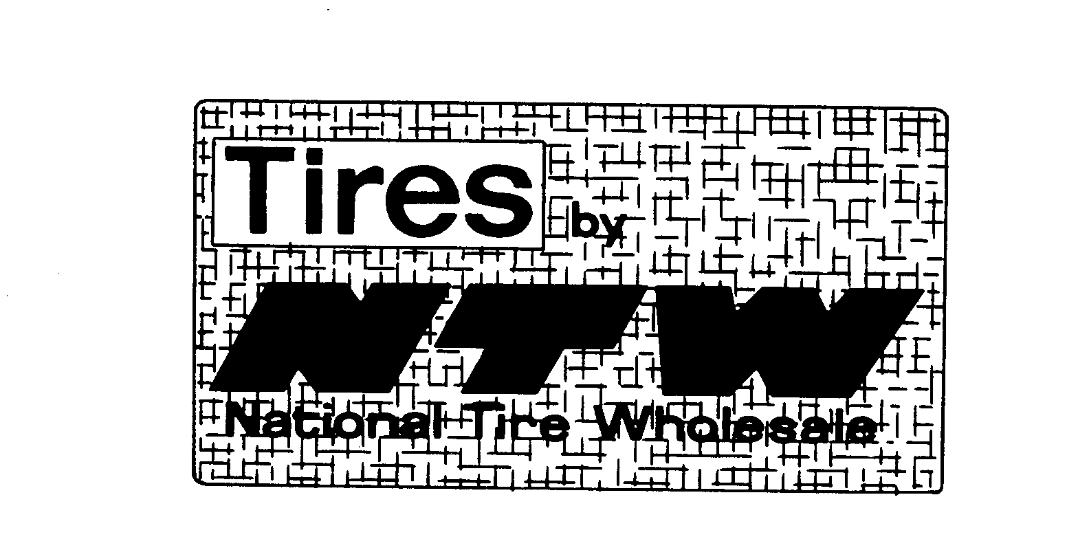 TIRES BY NTW NATIONAL TIRE WHOLESALE Ntw Incorporated Trademark