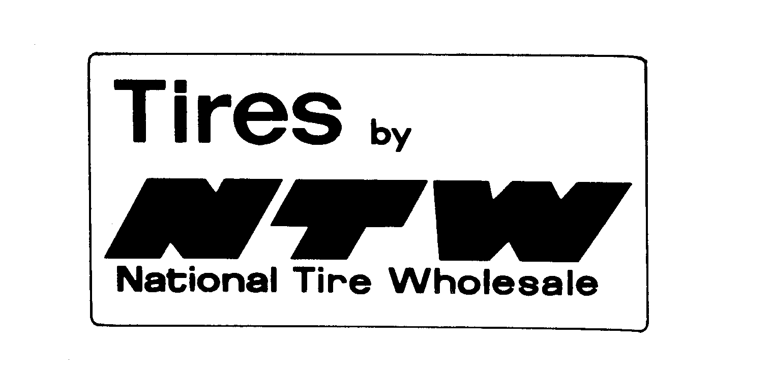 TIRES BY NTW NATIONAL TIRE WHOLESALE Ntw Incorporated Trademark