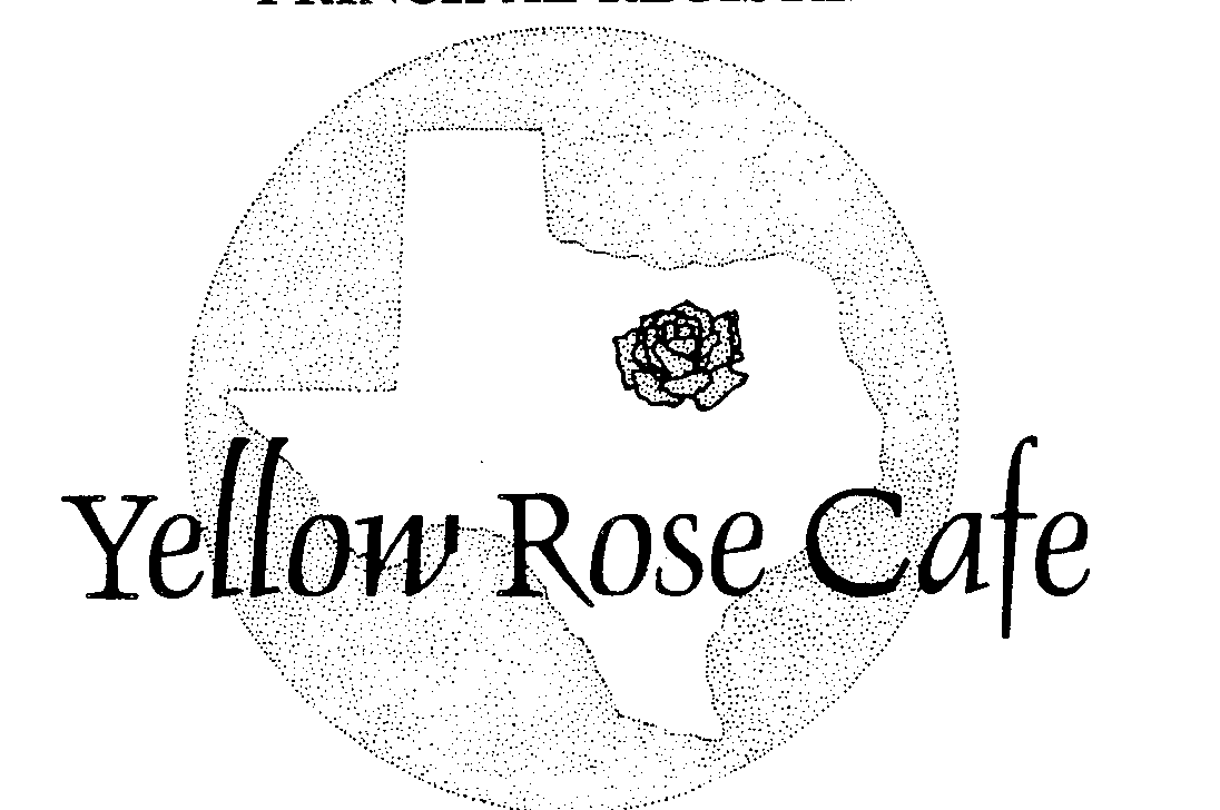 YELLOW ROSE CAFE Texas Rose Cafe, Inc.; The Trademark Registration