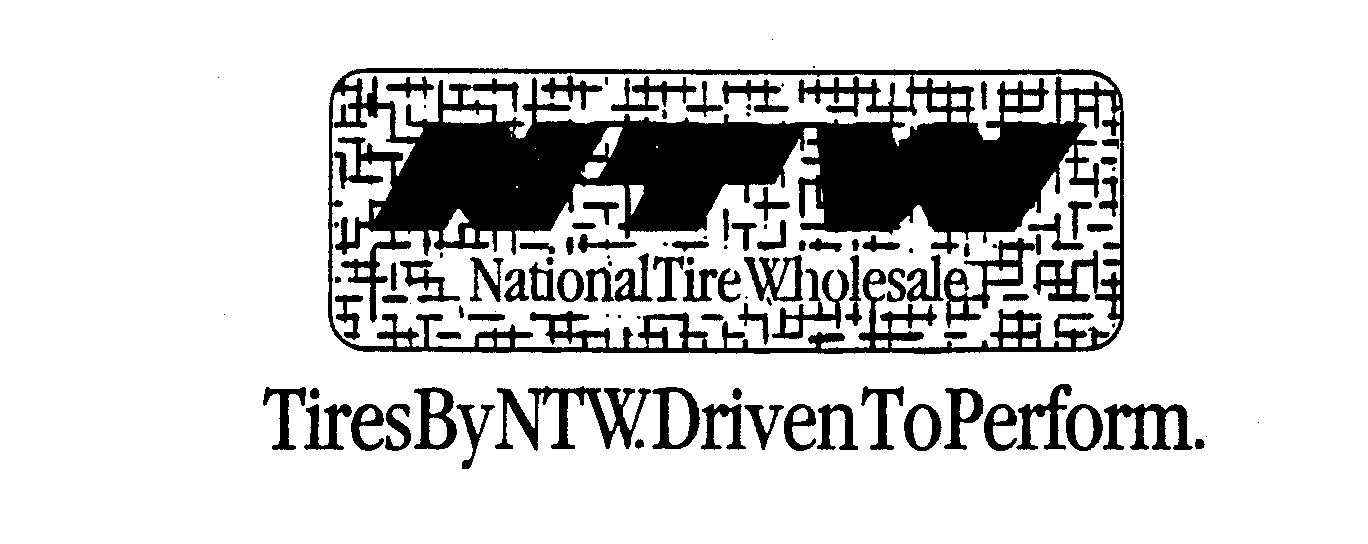 NTW NATIONAL TIRE WHOLESALE TIRES BY NTW. DRIVEN TO PERFORM. Ntw