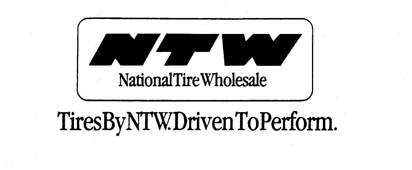 NTW NATIONAL TIRE WHOLESALE TIRES BY NTW. DRIVEN TO PERFORM. Ntw