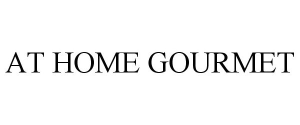 AT HOME GOURMET Monterey Gourmet Foods Trademark Registration
