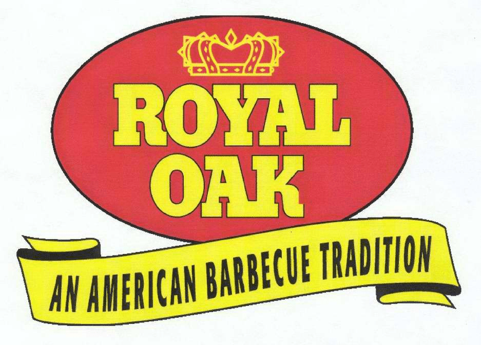 ROYAL OAK AN AMERICAN BARBECUE TRADITION Royal Oak Enterprises, LLC