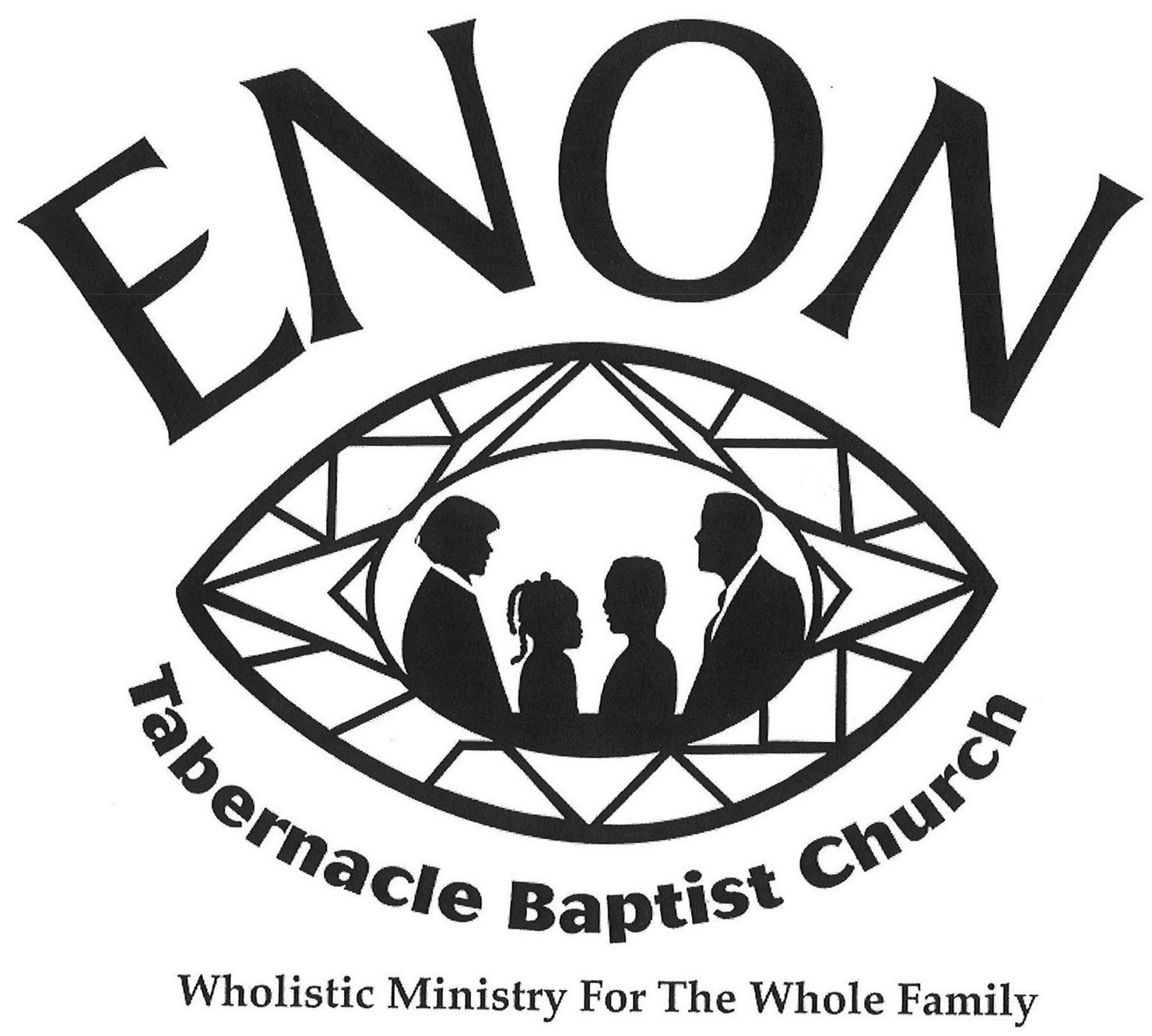 ENON TABERNACLE BAPTIST CHURCH WHOLISTIC MINISTRY FOR THE WHOLE FAMILY