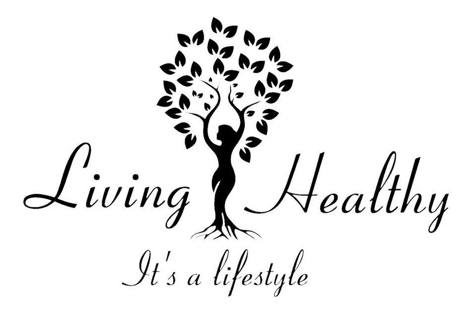 LIVING HEALTHY IT'S A LIFESTYLE Living Healthy LLC Trademark Registration