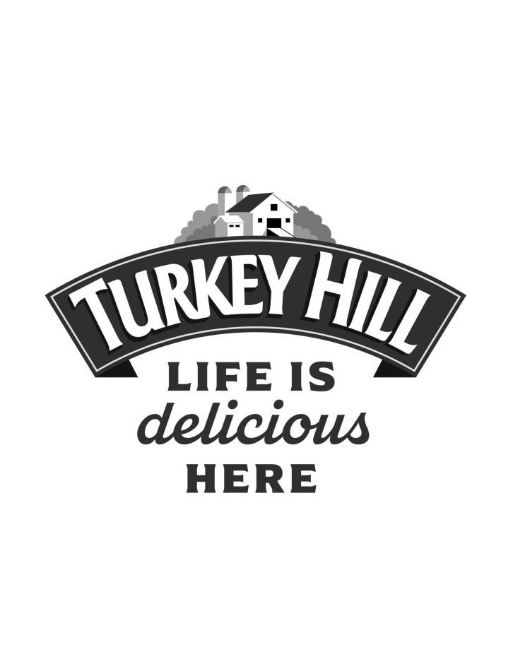 TURKEY HILL LIFE IS DELICIOUS HERE Turkey Hill LLC Trademark Registration
