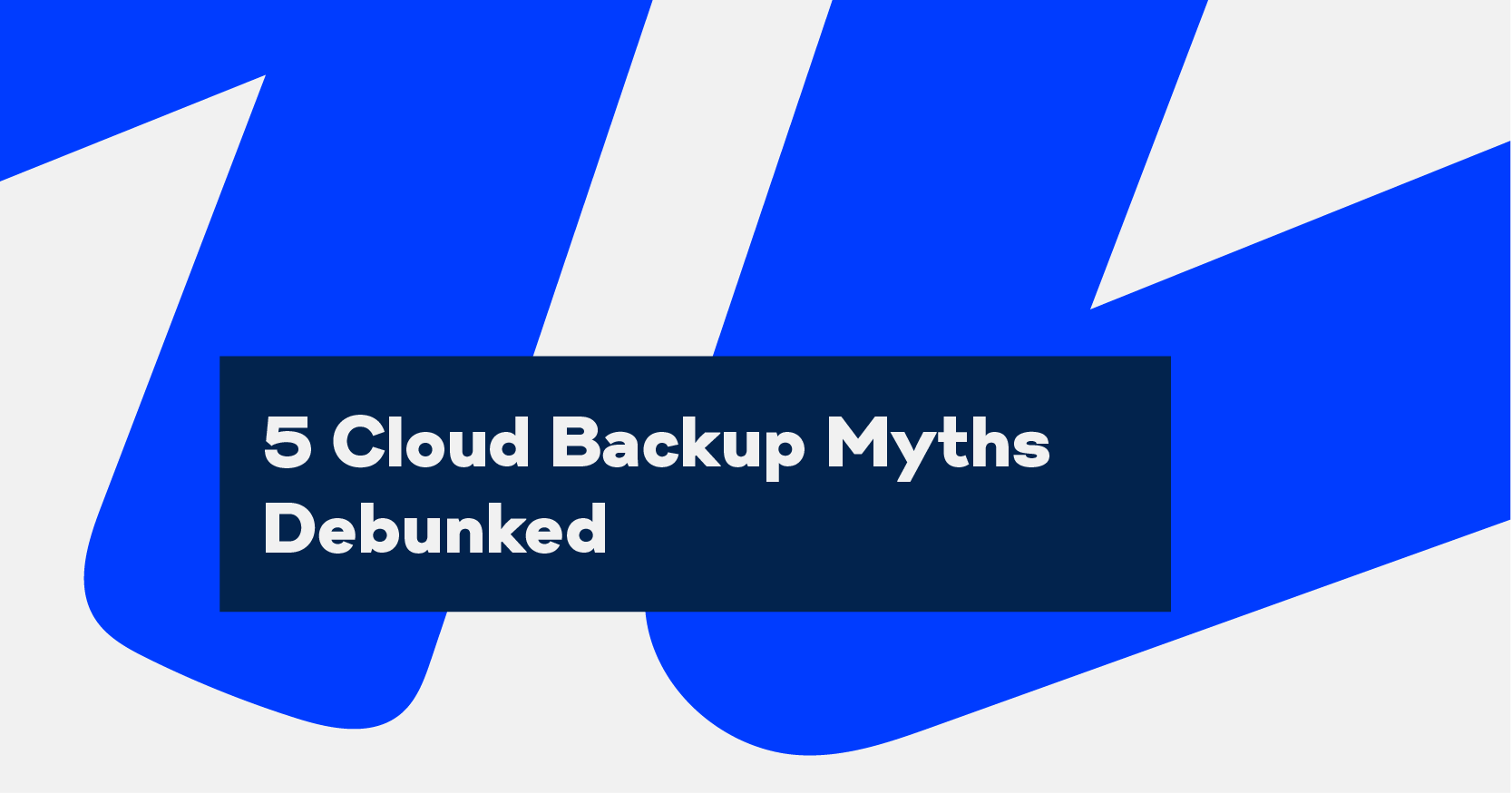 5 Cloud Backup Myths Debunked for Better Data Security