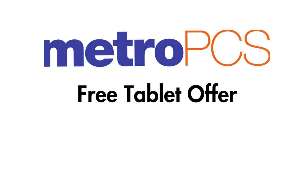Metro PCS Free Tablet Offer How to Get & Eligibility (2023)