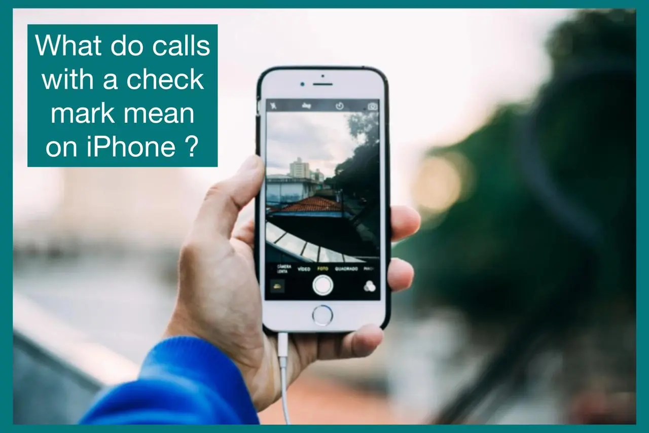 What Do Calls with A Check Mark Mean on iPhone?