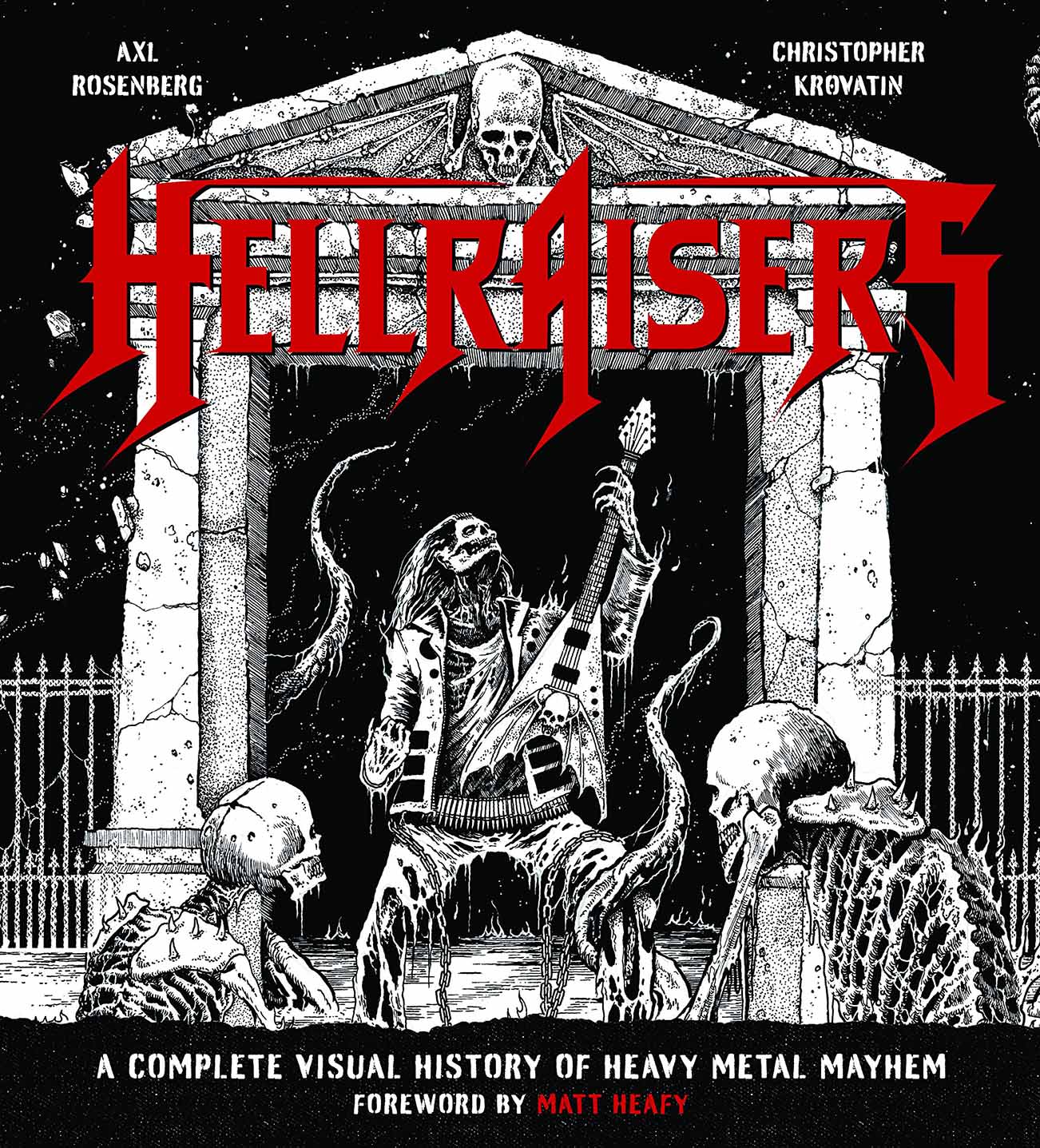"Hellraisers A Complete Visual History of Heavy Metal Mayhem" by Axl