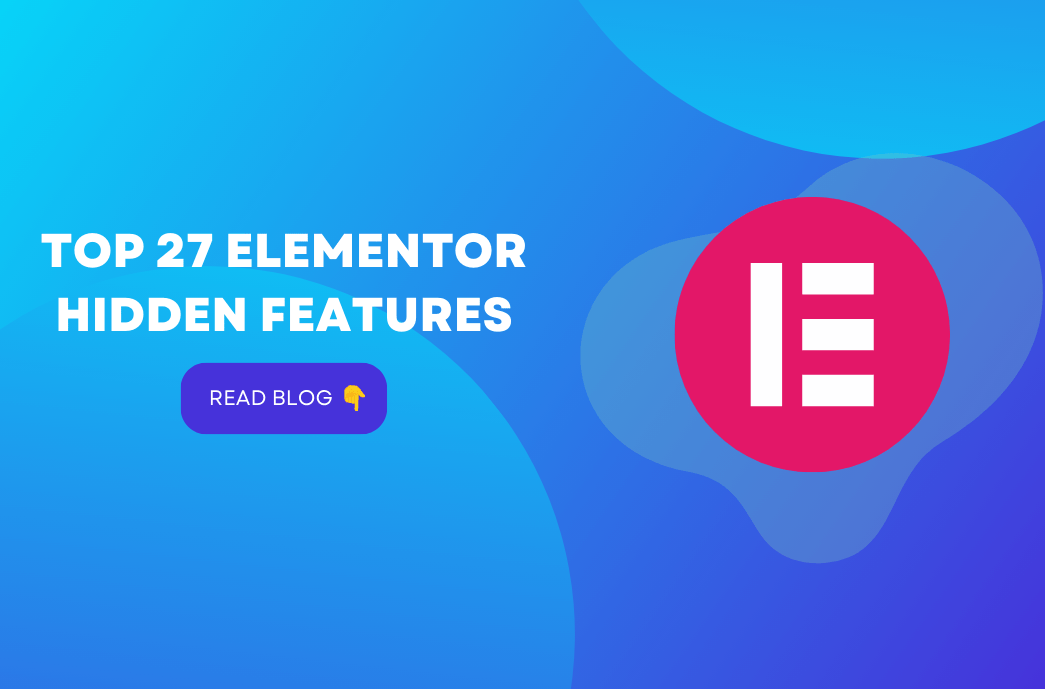 Top 27 Elementor Hidden Features WordPress Tips and Tricks