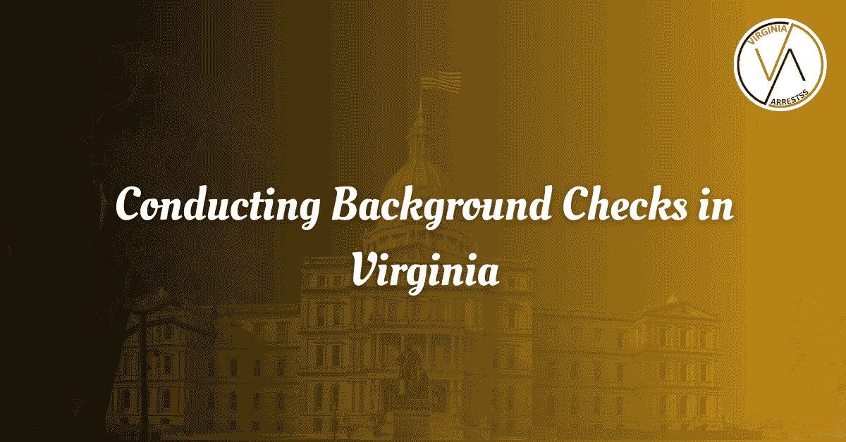 Conducting Background Checks In Virginia Va