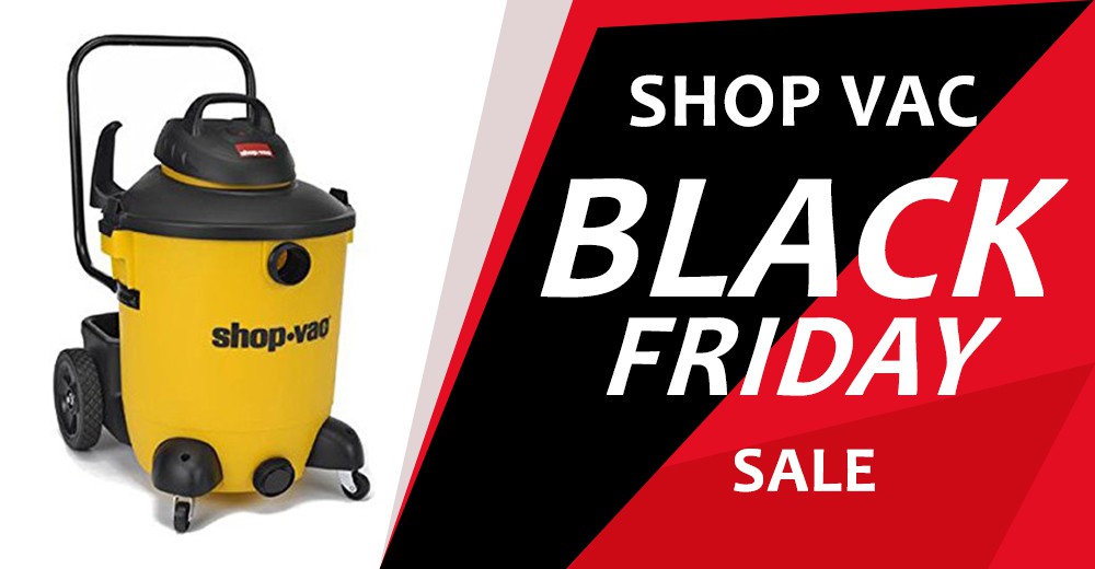 Shop Vac Black Friday 2017 Sale, Deals and Coupons