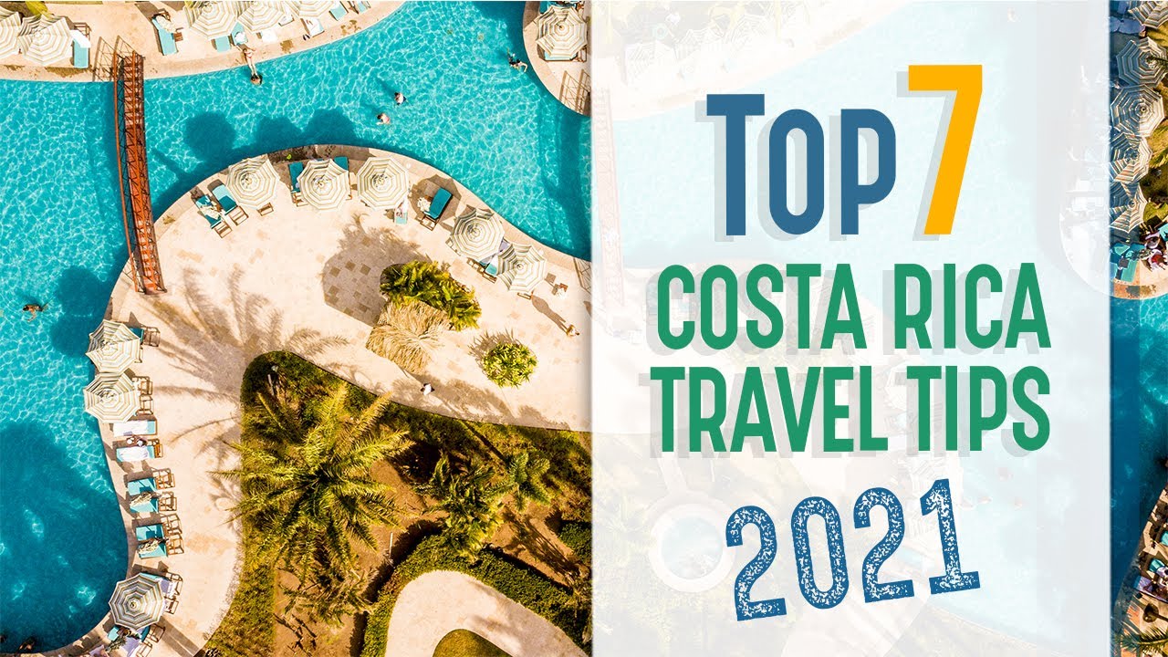 Top 7 Costa Rica Travel Tips 2021