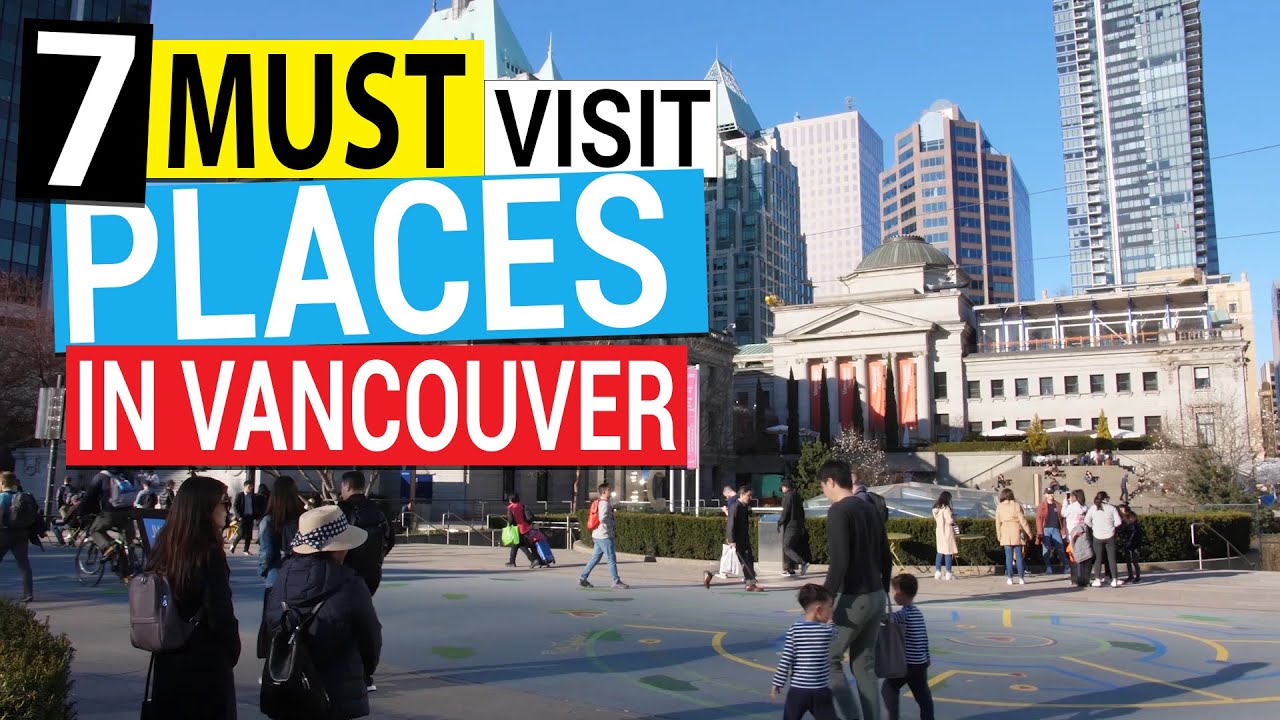 7 Must Visit Places In Vancouver B