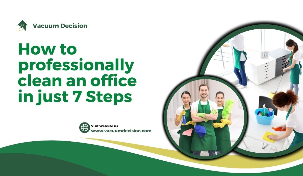 How To Clean An Office Professionally Regularly 7 Easy Step Vacuum