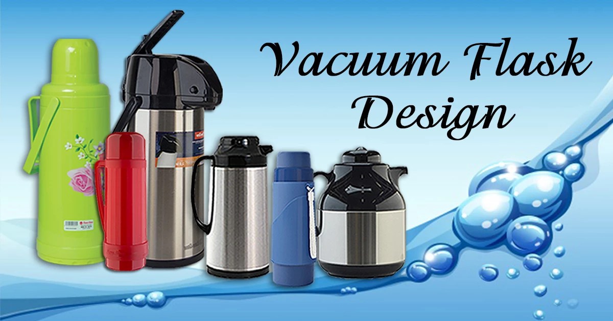VACUUM FLASK HISTORY, STRUCTURE AND USER’S GUIDANCE