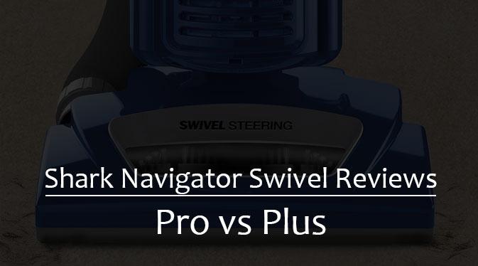 Shark Navigator Swivel Pro vs. Plus - Better Guide - Vacuumist