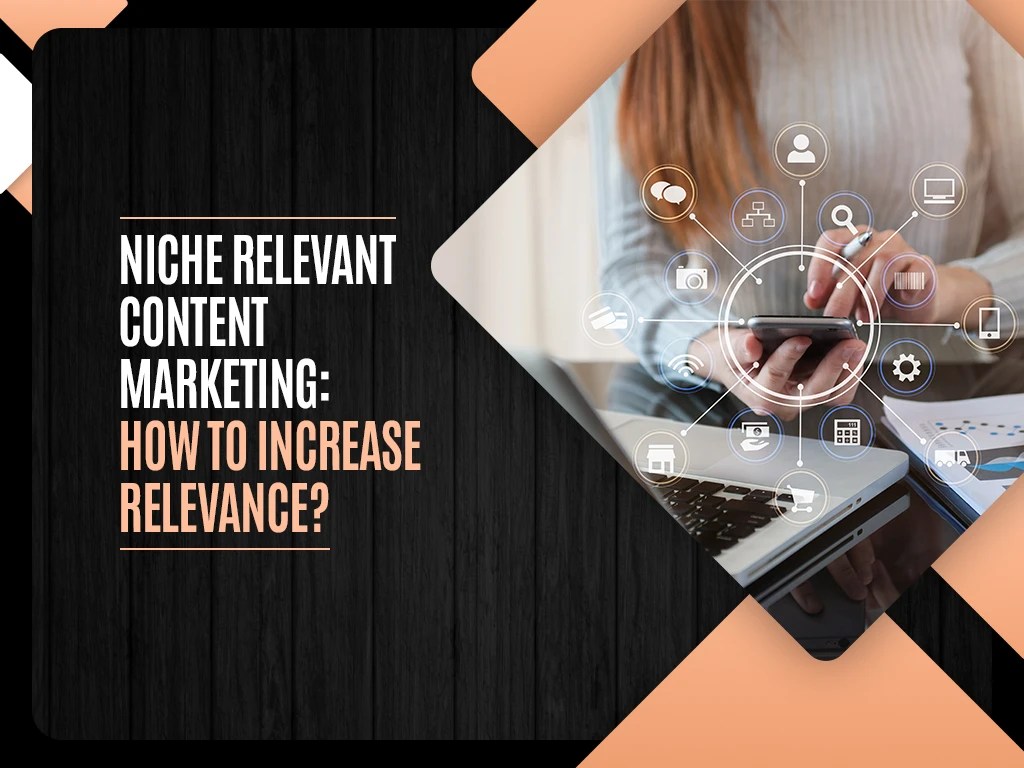 Niche Relevant Content Marketing How to Increase relevance? Valasys Media(04)