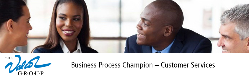 Business Process Champion Customer Services The Valcol