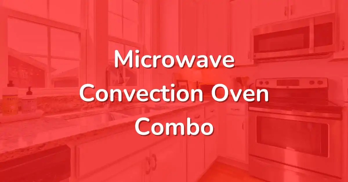 5 Best Over The Range Microwave Convection Oven Combo