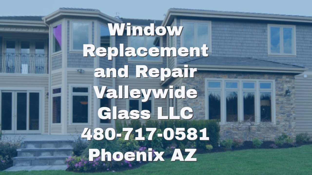 Glass Repair Services Phoenix AZ Valleywide Glass