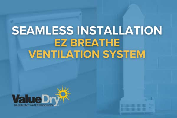 Installing-EZ-Breathe-Ventilation-System - Value Dry Waterproofing
