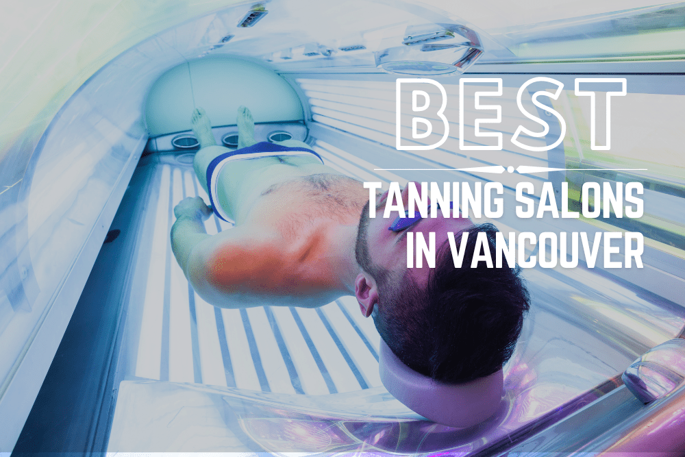 The 3 Best Tanning Salons in Vancouver [2024]