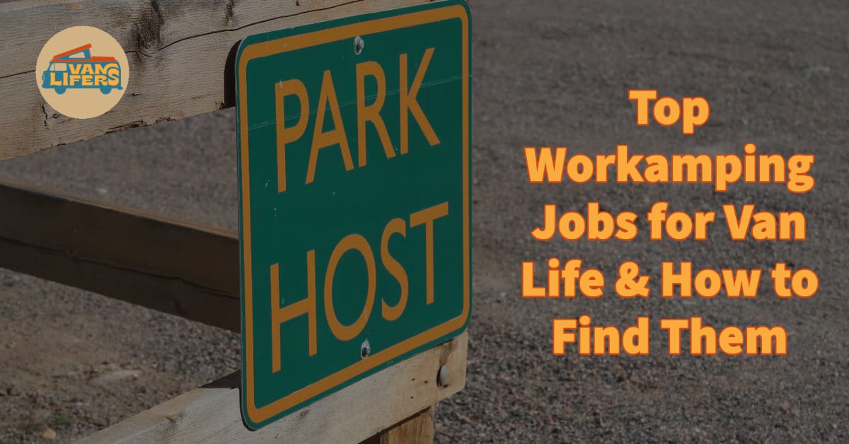Top Workamping Jobs for Van Life & How to Find Them Vanlifers