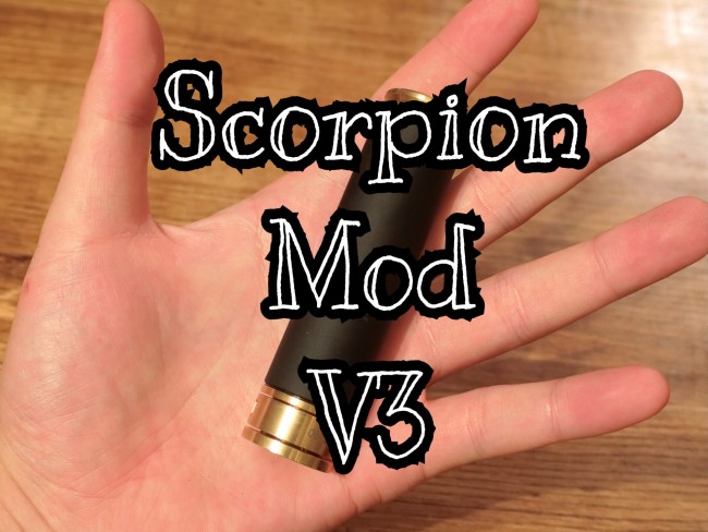 【メカチューブ】「Scorpion Mod V3（スコーピオンモッド） by Scorpion Mods」 ｜ vape道｜電子タバコレビューブログ