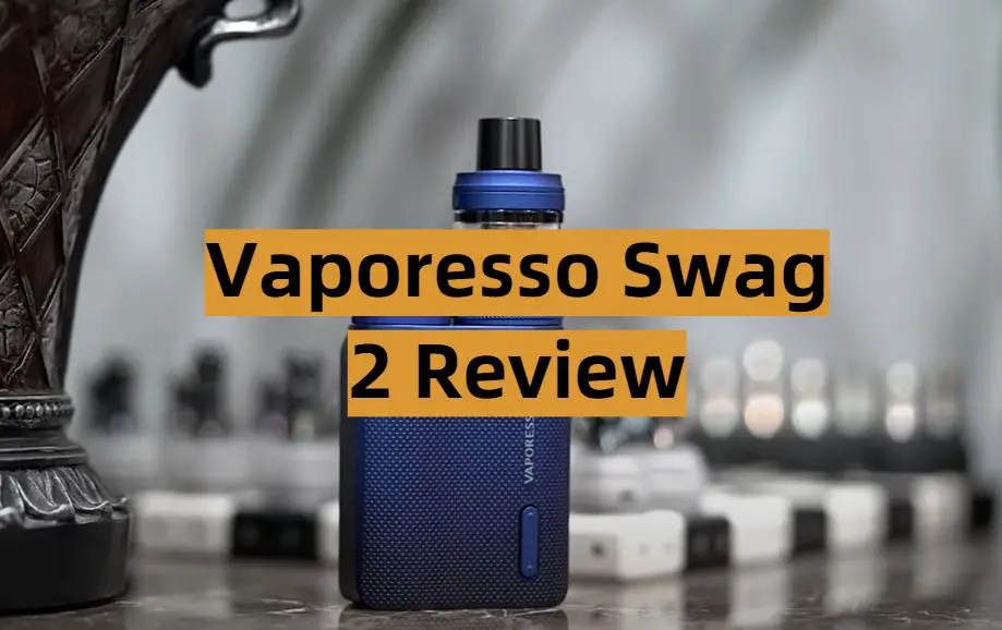 Vaporesso Swag 2 Review in 2022 VapeProfy