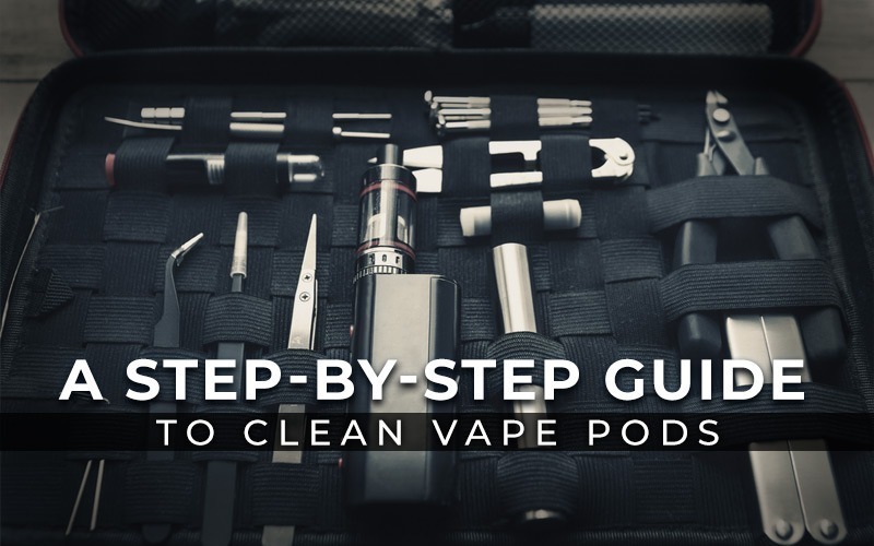 A Step-by-Step Guide to Clean Vape Pods - Vapes Direct Pk