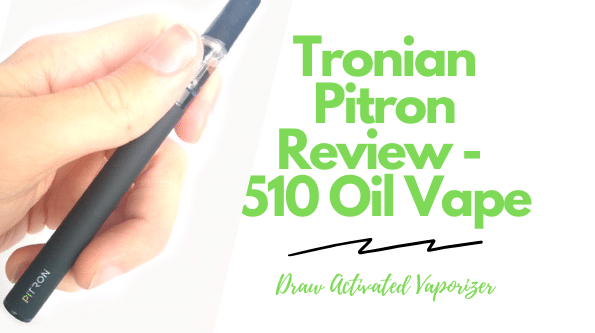 Tronian Pitron Review - Draw Activated 510 Oil Vaporizer - Vaping Hardware