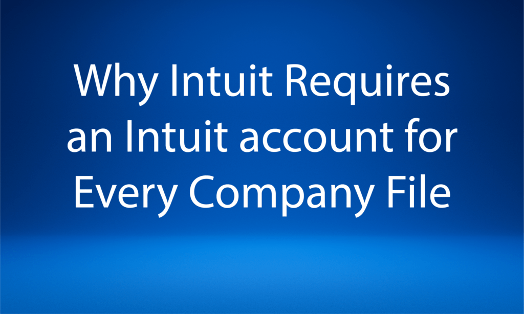 Why Intuit Requires an Intuit Account for Every Company File VARC