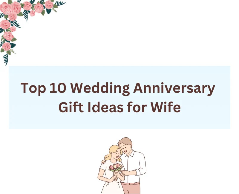 Top 10 Wedding Anniversary Gift Ideas for Wife VarEesha