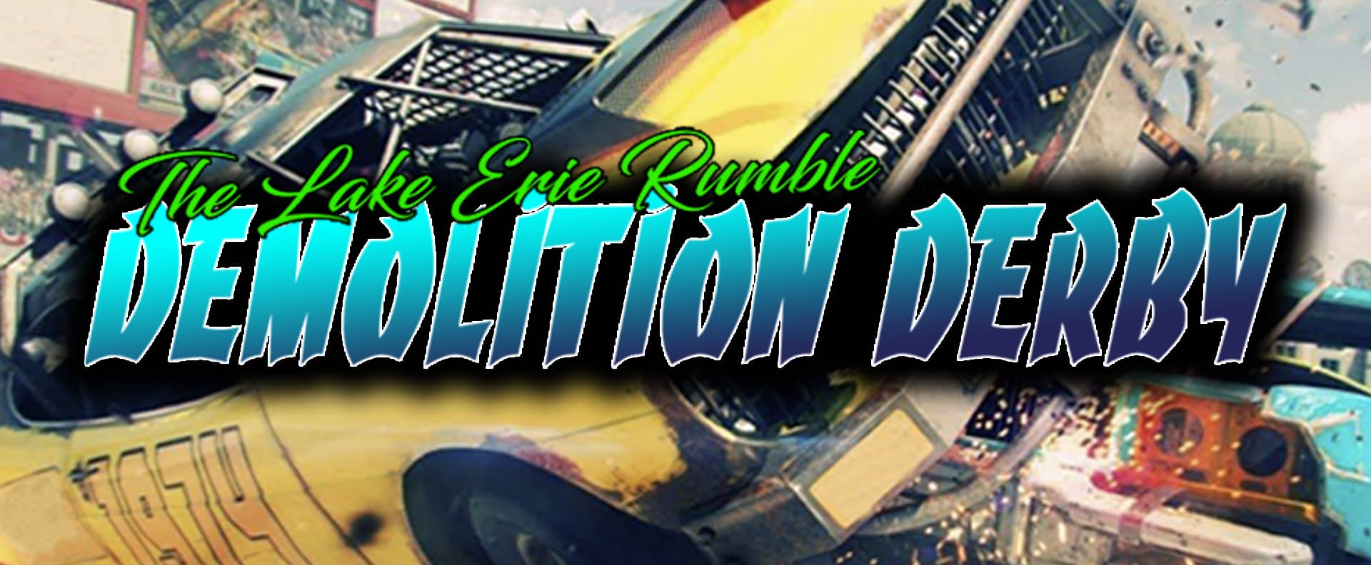 Variety Presents The Lake Erie Rumble Demolition Derby! Variety