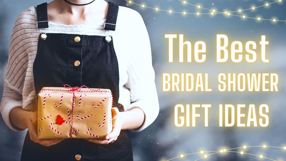 Bridal shower The Best Bridal Shower Gift Ideas